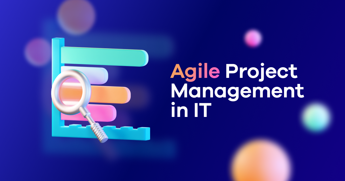 Agile Project Management In IT: Fundamentals